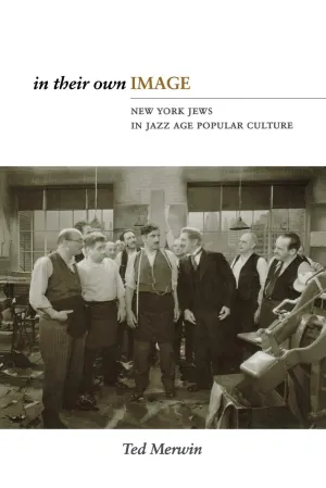 In Their Own Image: New York Jews in Jazz Age Popular Culture by Ted Merwin